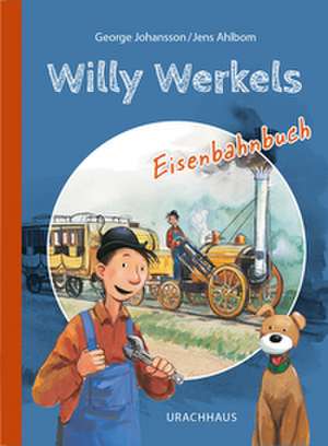 Willy Werkels Eisenbahnbuch de George Johansson