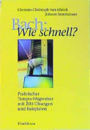 Bach: Wie schnell? de Clemens-Christoph von Gleich