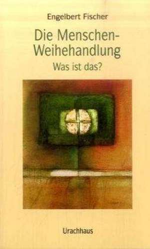 Die Menschen-Weihehandlung de Engelbert Fischer