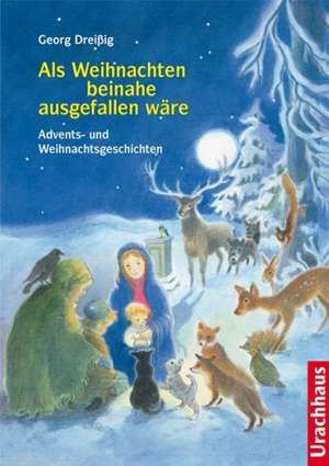 Als Weihnachten beinahe ausgefallen wäre de Georg Dreißig