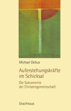 Auferstehungskräfte im Schicksal de Michael Debus