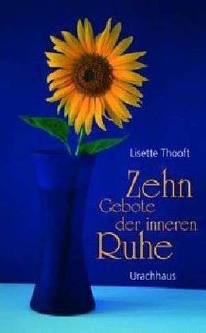 Zehn Gebote der inneren Ruhe de Lisette Thooft