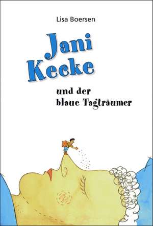 Jani Kecke und der blaue Tagträumer de Lisa Boersen