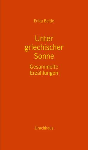 Unter griechischer Sonne de Erika Beltle