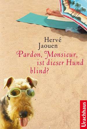 Pardon, Monsieur, ist dieser Hund blind? de Hervé Jaouen