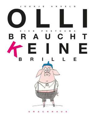 Olli braucht keine Brille de Joukje Akveld