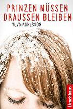 Prinzen müssen draußen bleiben de Ylva Karlsson