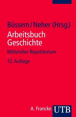 Arbeitsbuch Geschichte. Mittelalter. Repetitorium de Eberhard Büssem