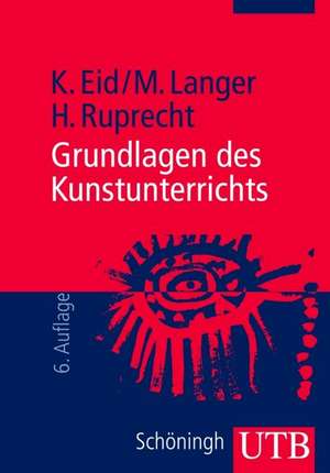 Grundlagen des Kunstunterrichts de Klaus Eid