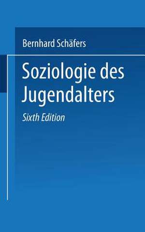 Soziologie des Jugendalters: Eine Einführung de Bernhard Schäfers