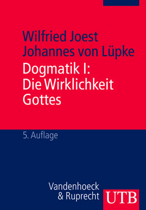 Dogmatik I. Die Wirklichkeit Gottes de Wilfried Joest