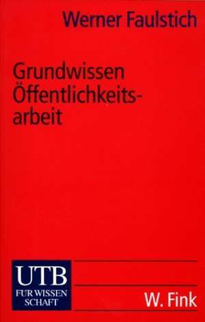 Grundwissen Öffentlichkeitsarbeit de Werner Faulstich