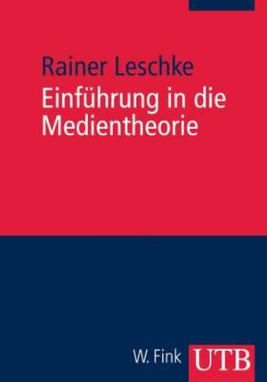 Einführung in die Medientheorie de Rainer Leschke