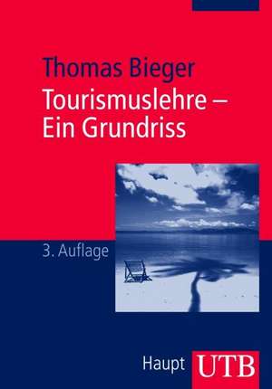 Tourismuslehre - Ein Grundriss de Thomas Bieger