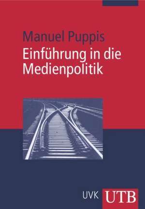 Einführung in die Medienpolitik de Manuel Puppis