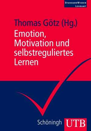 Emotion, Motivation und selbstreguliertes Lernen de Thomas Götz