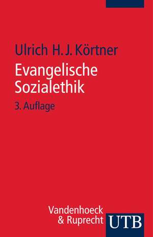 Evangelische Sozialethik de Ulrich H. J. Körtner