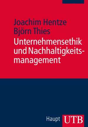 Unternehmensethik und Nachhaltigkeitsmanagement de Joachim Hentze