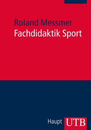 Fachdidaktik Sport de Roland Messmer