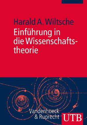 Einführung in die Wissenschaftstheorie de Harald A. Wiltsche