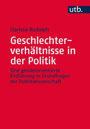 Geschlechterverhältnisse in der Politik de Clarissa Rudolph