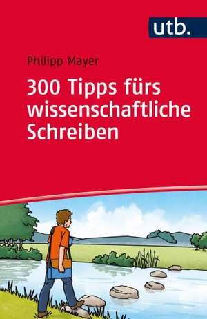 300 Tipps fürs wissenschaftliche Schreiben de Philipp Mayer