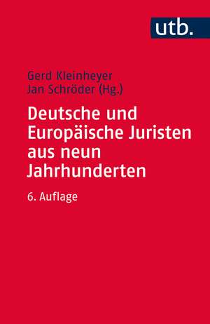 Deutsche und Europäische Juristen aus neun Jahrhunderten de Gerd Kleinheyer