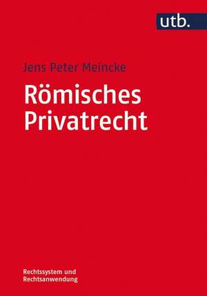 Römisches Privatrecht de Jens Peter Meincke