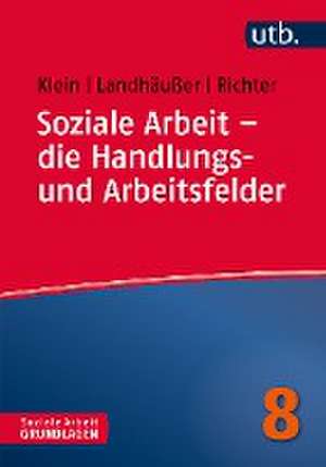 Soziale Arbeit - die Handlungs- und Arbeitsfelder de Martina Richter