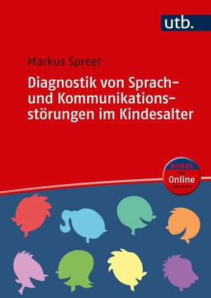 Diagnostik von Sprach- und Kommunikationsstörungen im Kindesalter de Markus Spreer