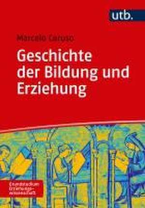 Geschichte der Bildung und Erziehung de Marcelo Caruso