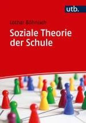 Soziale Theorie der Schule de Lothar Böhnisch