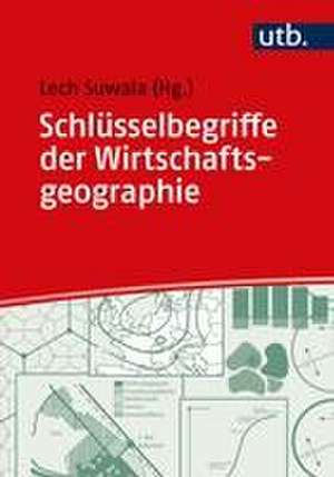 Schlüsselbegriffe der Wirtschaftsgeographie de Lech Suwala