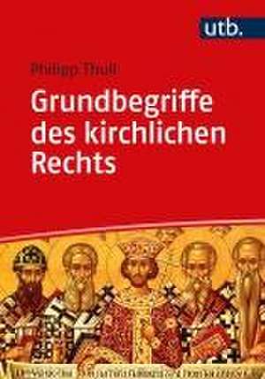 Grundbegriffe des kirchlichen Rechts de Philipp Thull