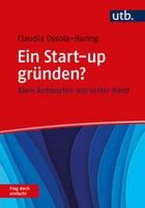 Ein Start-up gründen? Frag doch einfach! de Claudia Ossola-Haring