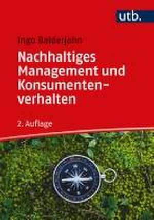 Nachhaltiges Management und Konsumentenverhalten de Ingo Balderjahn