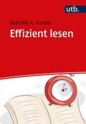 Effizient lesen de Gabriele A. Forster