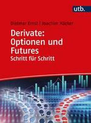 Derivate: Optionen und Futures Schritt für Schritt de Dietmar Ernst