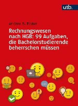 Rechnungswesen nach HGB: 99 Aufgaben, die Bachelorstudierende beherrschen müssen de Andree B. Elsner