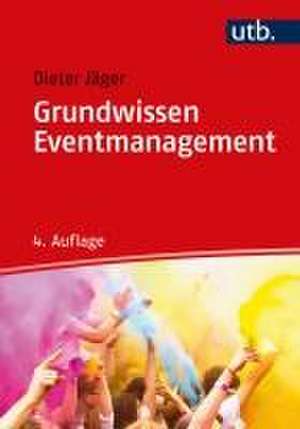 Grundwissen Eventmanagement de Dieter Jäger