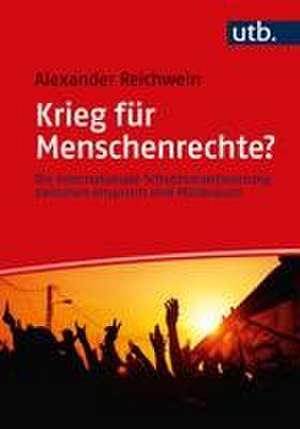 Krieg für Menschenrechte? de Alexander Reichwein