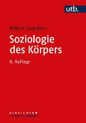 Soziologie des Körpers de Robert Gugutzer