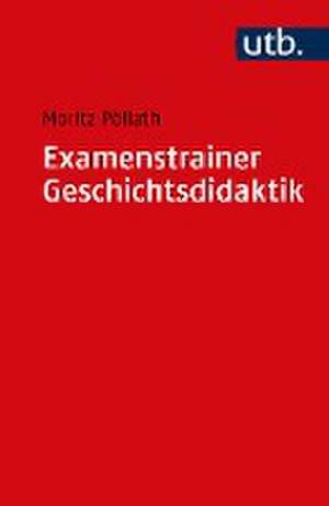 Examenstrainer Geschichtsdidaktik de Moritz Pöllath