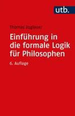 Einführung in die formale Logik für Philosophen de Thomas Zoglauer