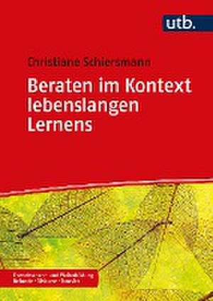 Beraten im Kontext lebenslangen Lernens de Christiane Schiersmann