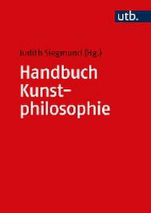 Handbuch Kunstphilosophie de Judith Siegmund