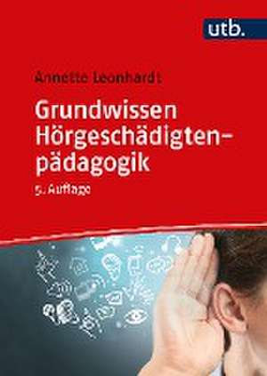 Grundwissen Hörgeschädigtenpädagogik de Annette Leonhardt