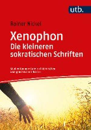 Xenophon. Oikonomikos, Symposion, Apologie de Rainer Nickel