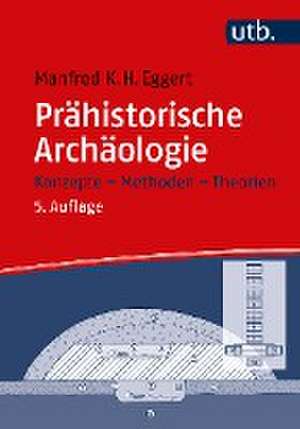 Prähistorische Archäologie de Manfred K. H. Eggert