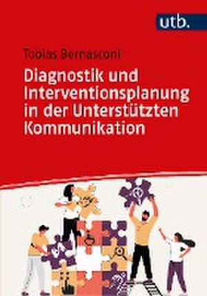 Diagnostik und Interventionsplanung in der Unterstützten Kommunikation de Tobias Bernasconi